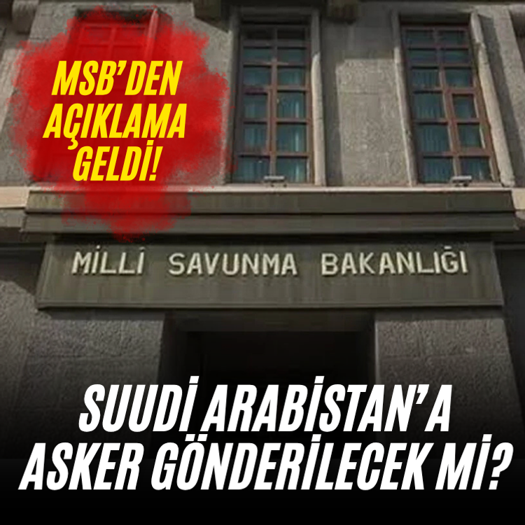 Suudi Arabistan’a asker gönderilecek mi? MSB’den açıklama geldi