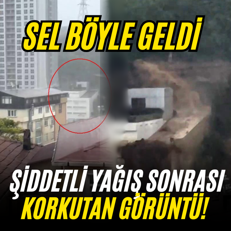 Şiddetli yağış sonrası korkutan görüntü! Sel böyle geldi
