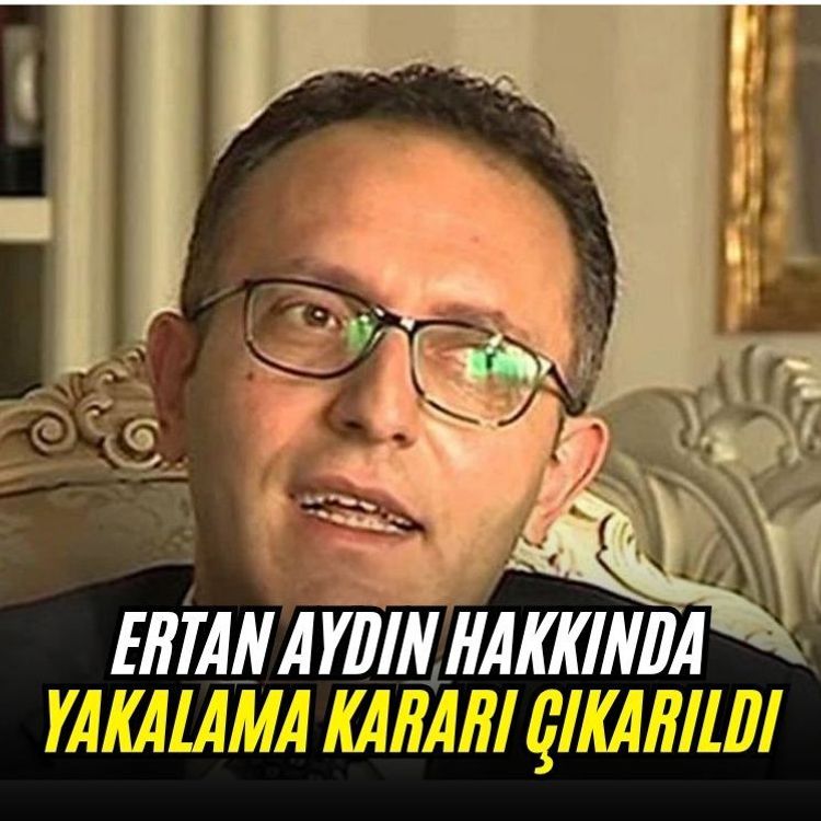 Ertan Aydın hakkında yakalama kararı çıkarıldı