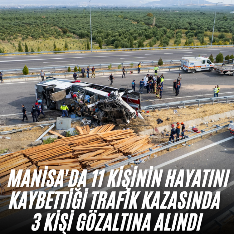 Manisa'da 11 kişinin hayatını kaybettiği trafik kazasında 3 kişi gözaltına alındı