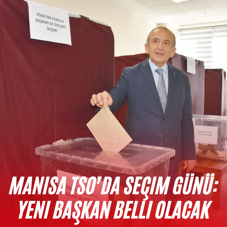 Manisa TSO’da seçim günü: Yeni başkan belli olacak