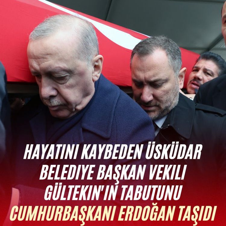 Hayatını kaybeden Üsküdar Belediye Başkan Vekili Gültekin'in tabutunu Cumhurbaşkanı Erdoğan taşıdı