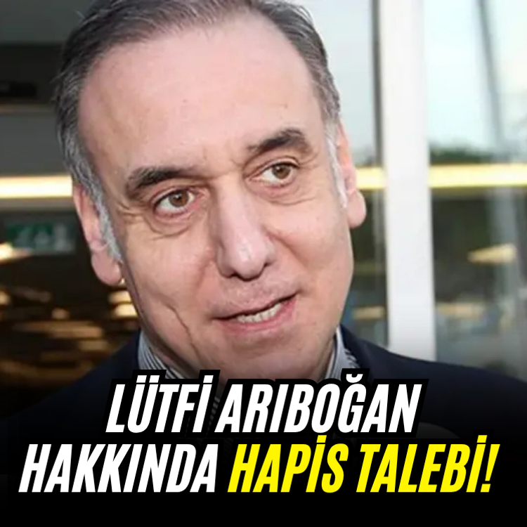 Lütfi Arıboğan hakkında hapis talebi!