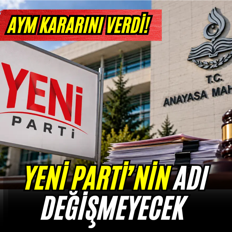 AYM kararını verdi! Yeni Parti’nin adı değişmeyecek