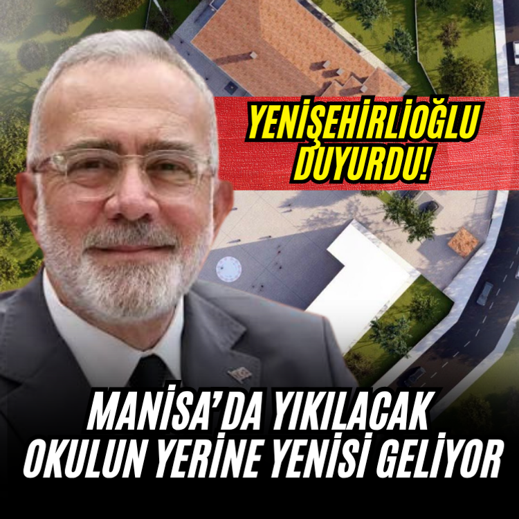 Yenişehirlioğlu duyurdu! Manisa’da yıkılacak okulun yerine yenisi geliyor