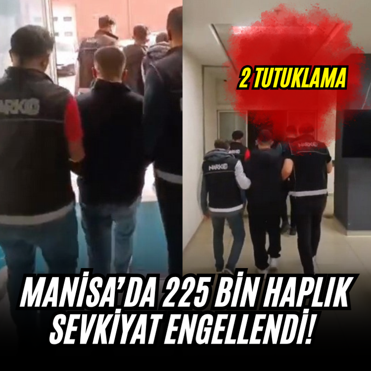 Manisa’da 225 bin haplık sevkiyat engellendi! 2 tutuklama