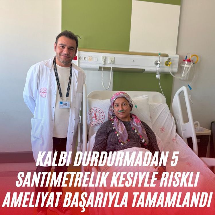 Kalbi durdurmadan 5 santimetrelik kesiyle riskli ameliyat başarıyla tamamlandı