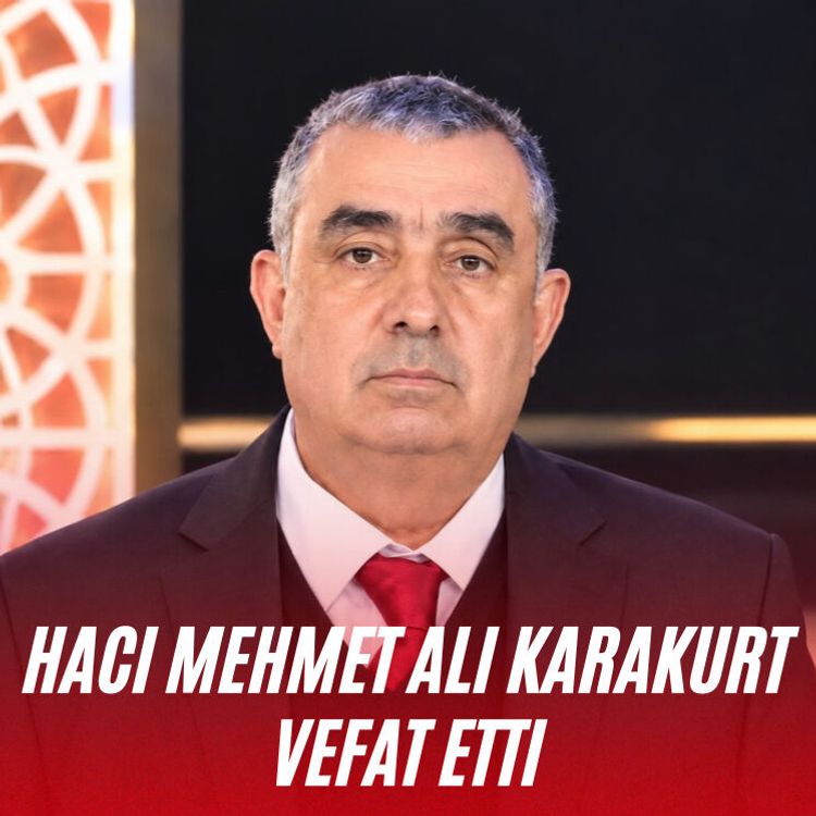 Hacı Mehmet Ali Karakurt vefat etti