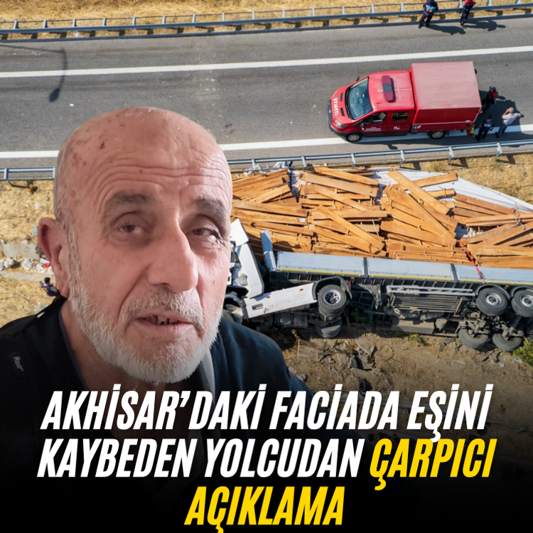 Akhisar’daki faciada eşini kaybeden yolcudan çarpıcı açıklama