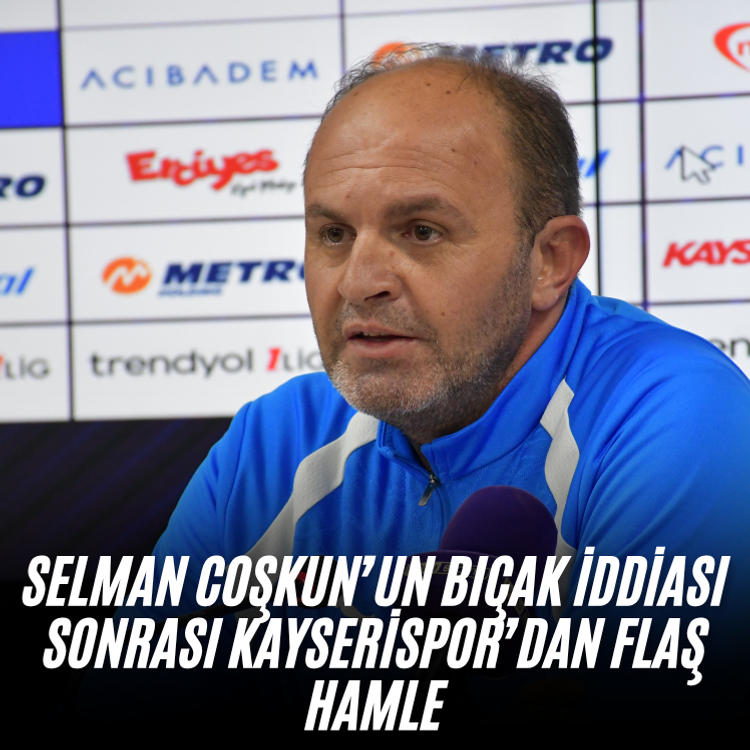 Selman Coşkun’un bıçak iddiası sonrası Kayserispor’dan flaş hamle