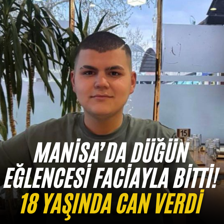 Manisa’da düğün eğlencesi faciayla bitti! 18 yaşında can verdi