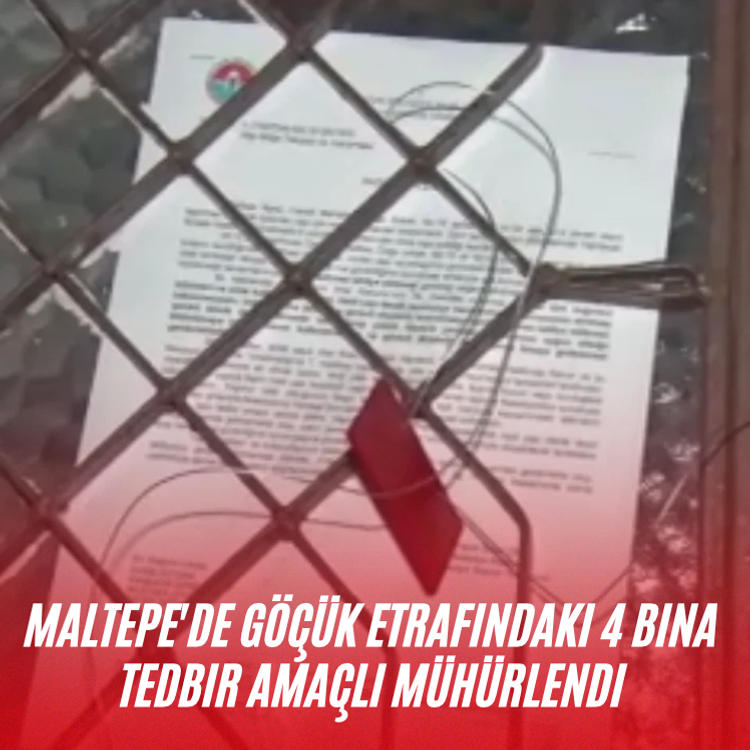 Maltepe'de göçük etrafındaki 4 bina tedbir amaçlı mühürlendi
