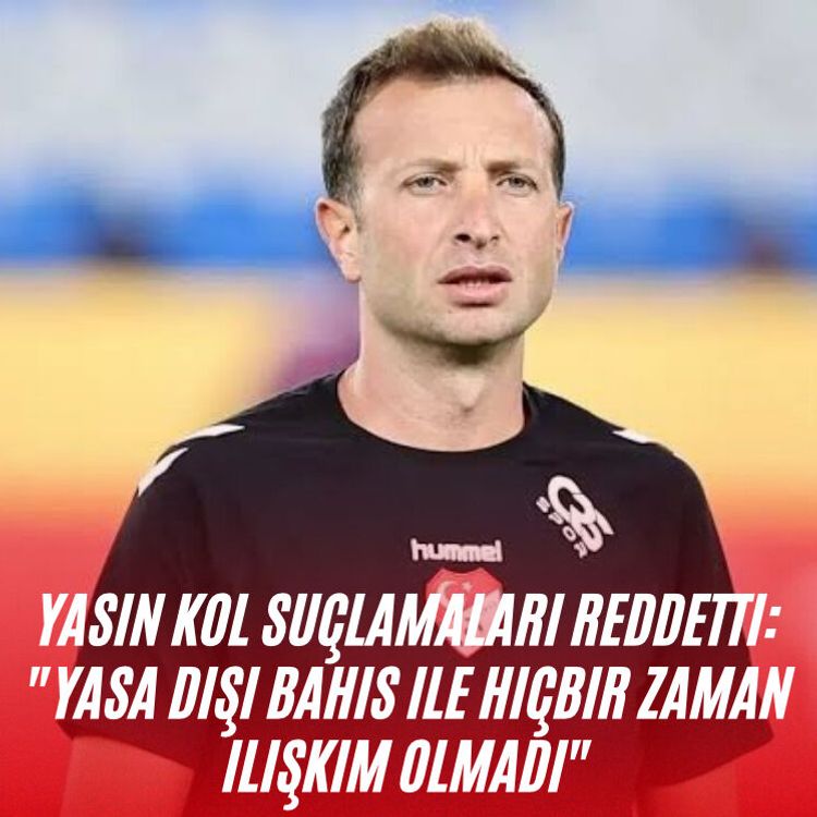 Yasin Kol suçlamaları reddetti: "Yasa dışı bahis ile hiçbir zaman ilişkim olmadı"