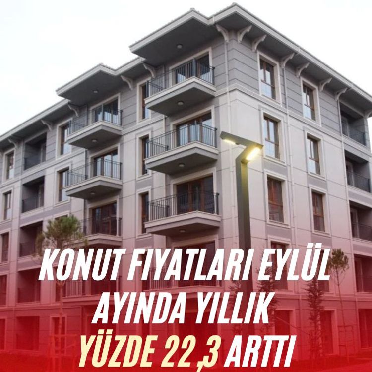 Konut fiyatları Eylül ayında yıllık yüzde 22,3 arttı