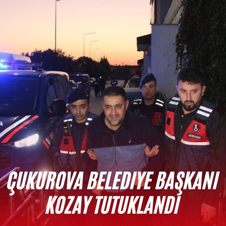 Çukurova Belediye Başkanı Kozay tutuklandı