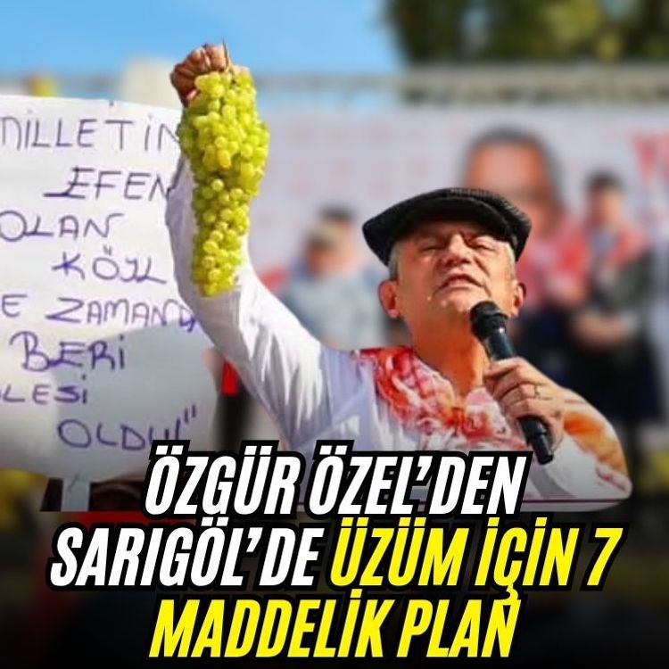 Özgür Özel’den Sarıgöl’de üzüm için 7 maddelik plan