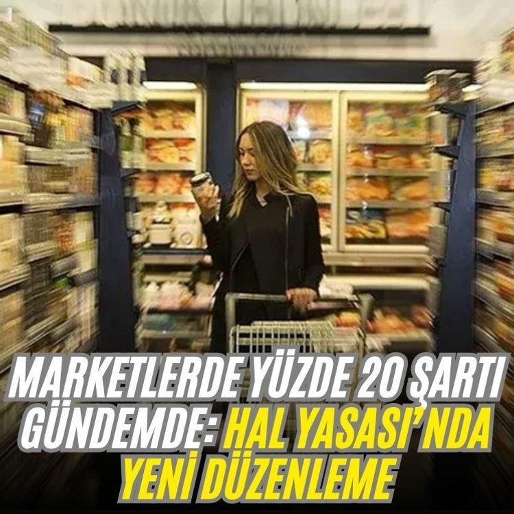 Marketlerde yüzde 20 şartı gündemde: Hal Yasası’nda yeni düzenleme