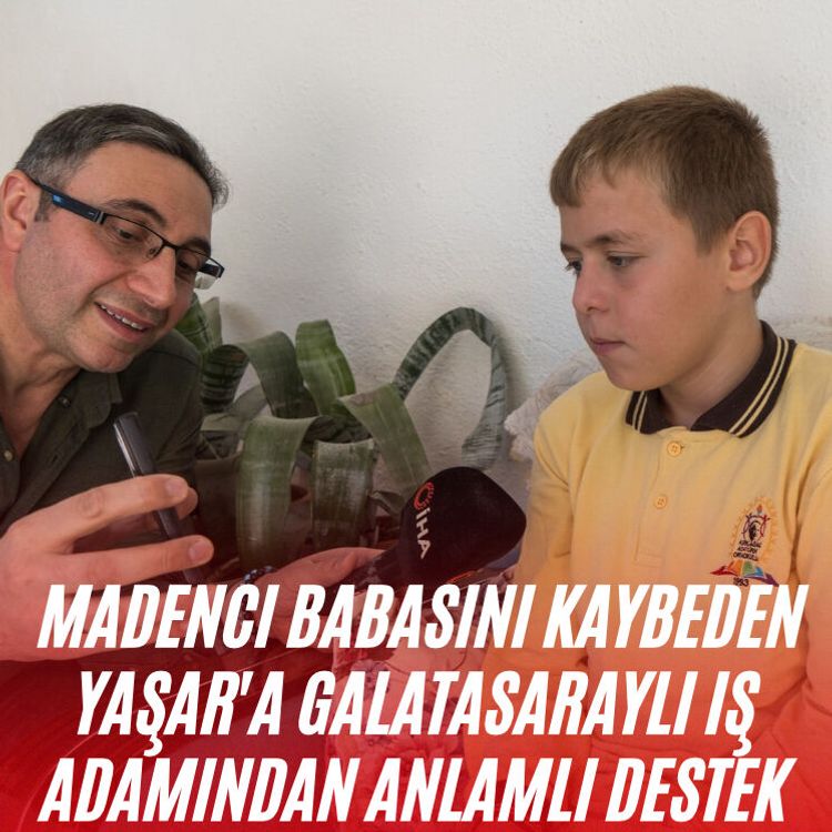 Madenci babasını kaybeden Yaşar'a Galatasaraylı iş adamından anlamlı destek