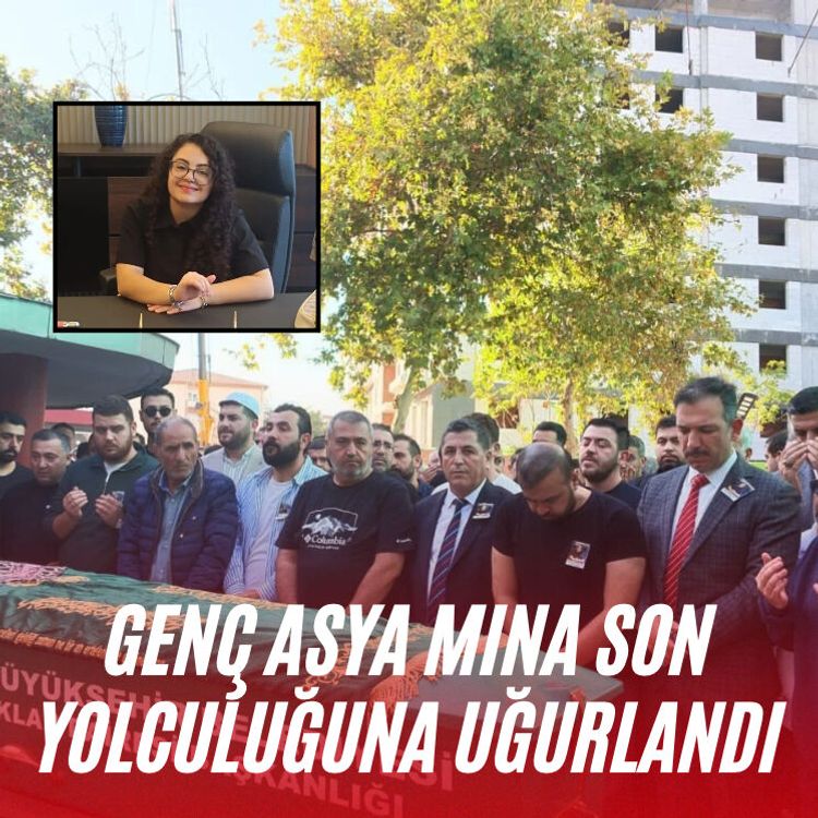 Genç Asya Mina son yolculuğuna uğurlandı