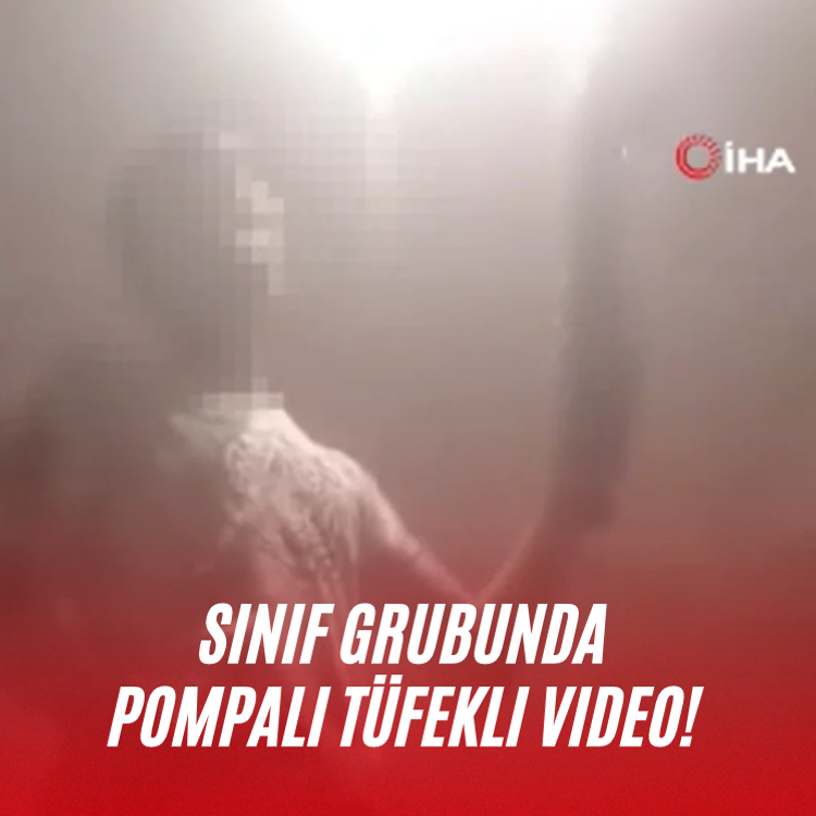 Sınıf grubunda pompalı tüfekli video! 15 yaşındaki öğrenci gözaltına alındı