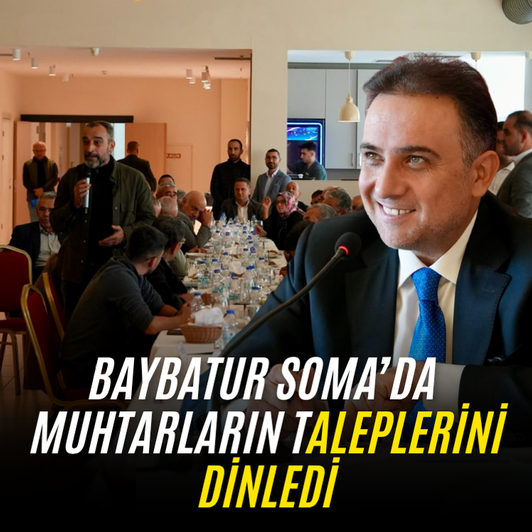 Baybatur Soma’da muhtarların taleplerini dinledi