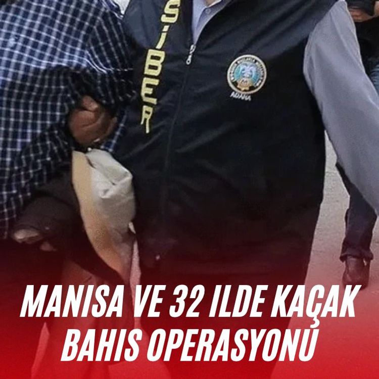 Manisa ve 32 ilde kaçak bahis operasyonu