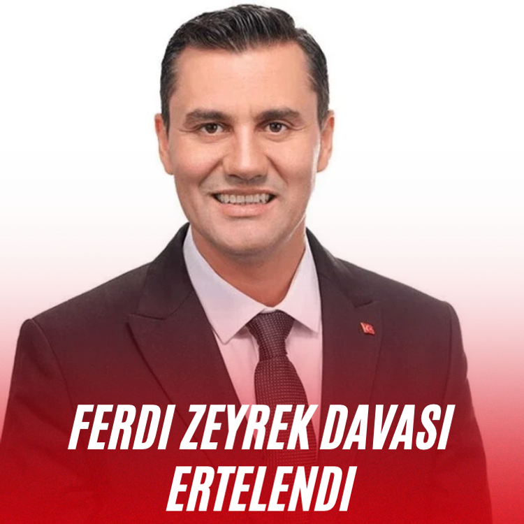 Ferdi Zeyrek davası ertelendi