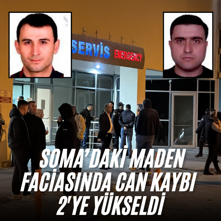 Soma’daki maden faciasında can kaybı 2'ye yükseldi