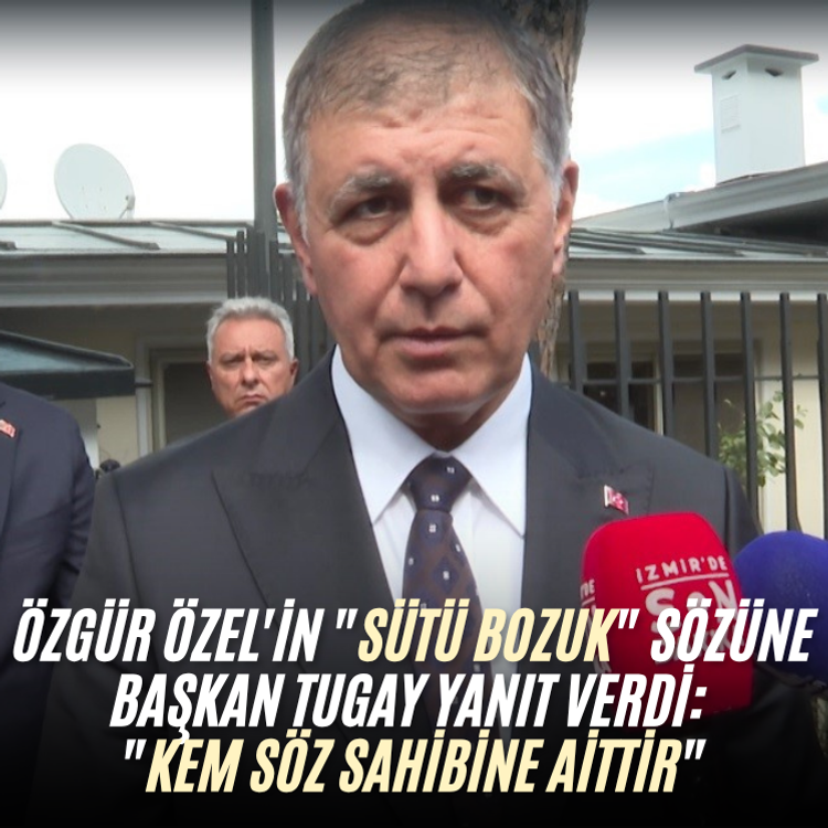 Özgür Özel'in "sütü bozuk" sözüne Başkan Tugay yanıt verdi: "Kem söz sahibine aittir"
