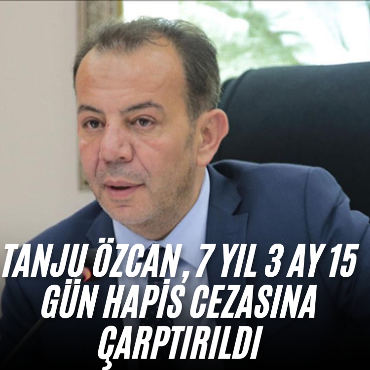 Tanju Özcan, 7 yıl 3 ay 15 gün hapis cezasına çarptırıldı