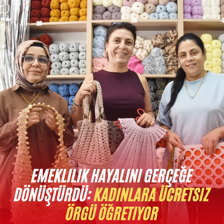 Emeklilik hayalini gerçeğe dönüştürdü: Kadınlara ücretsiz örgü öğretiyor