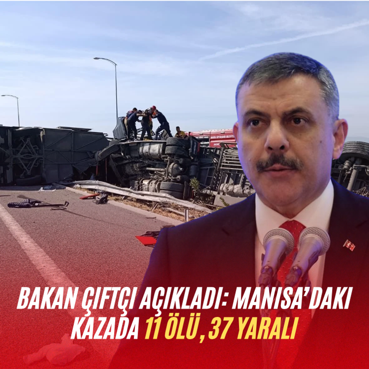 Bakan Çiftçi açıkladı: Manisa’daki kazada 11 ölü, 37 yaralı