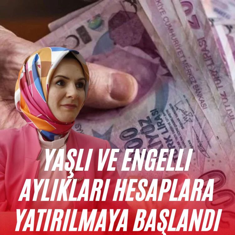 Yaşlı ve engelli aylıkları hesaplara yatırılmaya başlandı