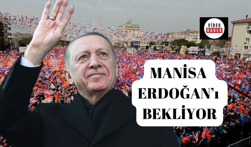 AK Parti Manisa Erdoğan'ı Bekliyor