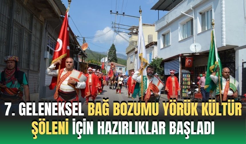 7. Geleneksel Bağ Bozumu Yörük Kültür Şöleni için hazırlıklar başladı