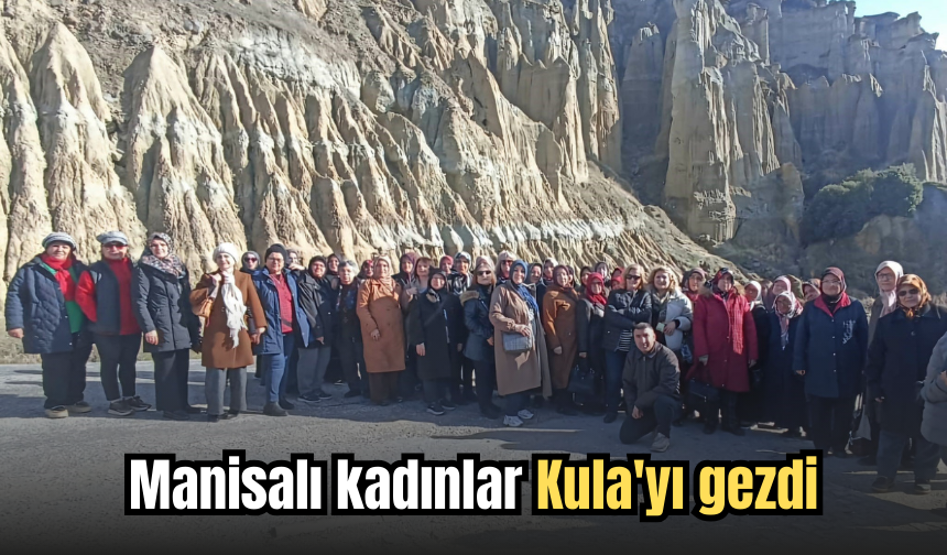 Manisalı kadınlar Kula'yı gezdi