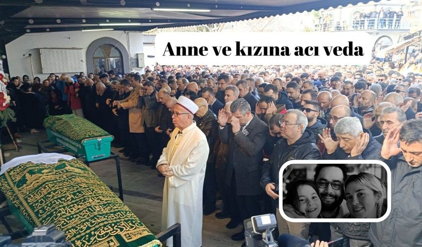 Otel faciasında hayatını kaybeden anne ve kızına acı veda