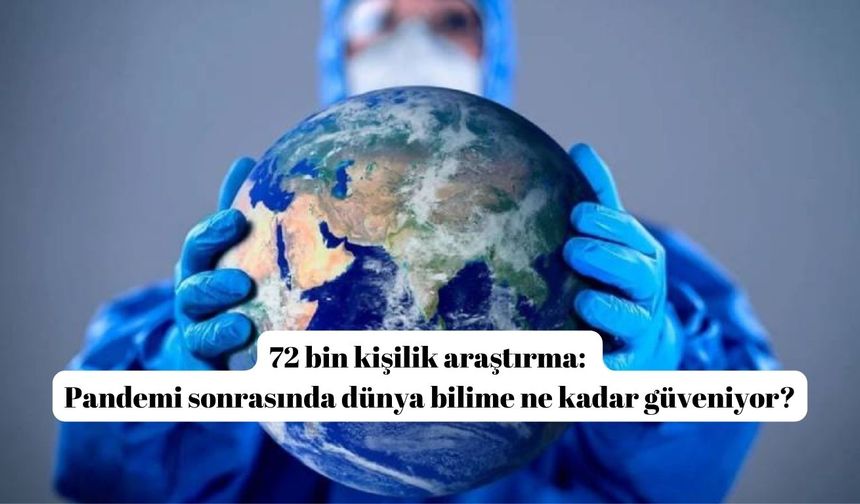 72 bin kişilik araştırma: Pandemi sonrasında dünya bilime ne kadar güveniyor?