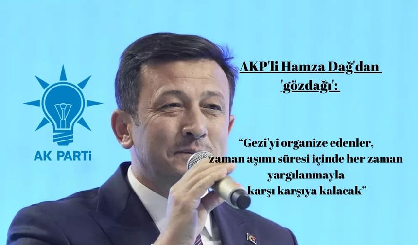 AKP'li Hamza Dağ'dan 'gözdağı'