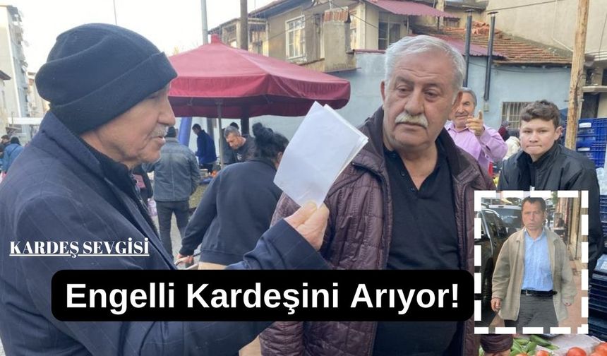 Kaybolan engelli kardeşini her yerde arıyor