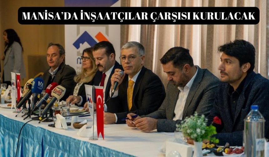 Manisa’ya ‘İnşaatçılar Çarşısı’ kazandırılıyor