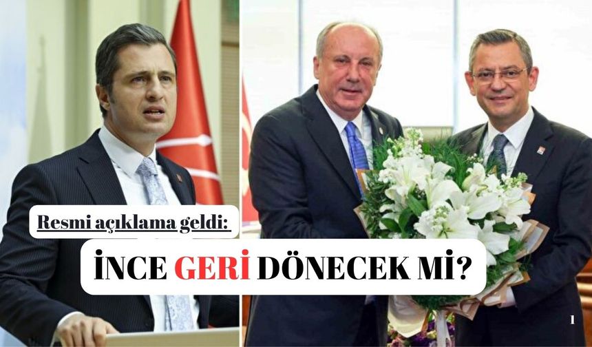 CHP'den resmi açıklama geldi: Muharrem İnce geri mi dönecek?