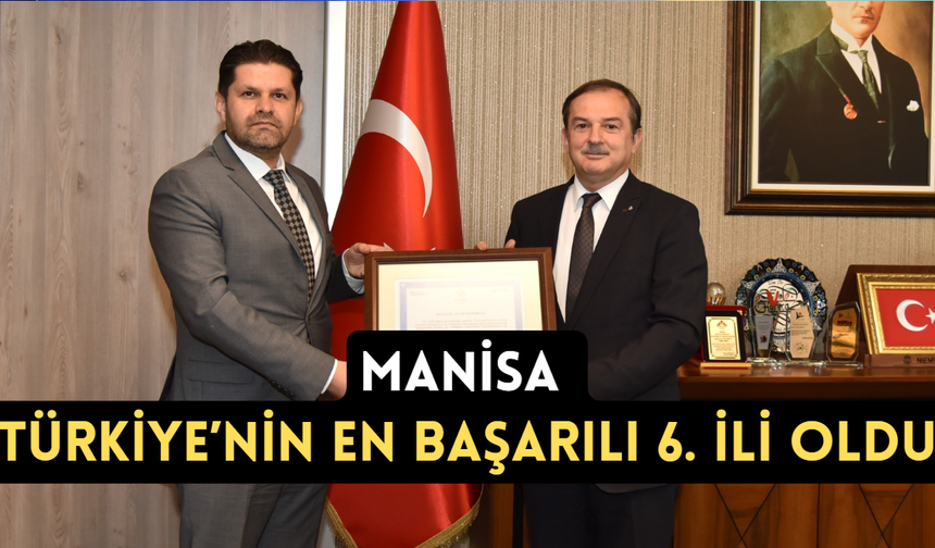 Manisa Türkiye’nin en başarılı 6. ili oldu