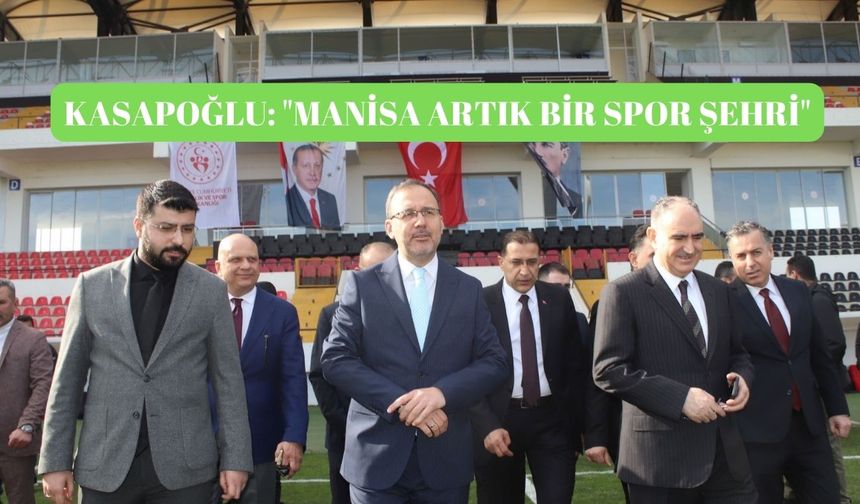 Kasapoğlu: "Manisa artık bir spor şehri"