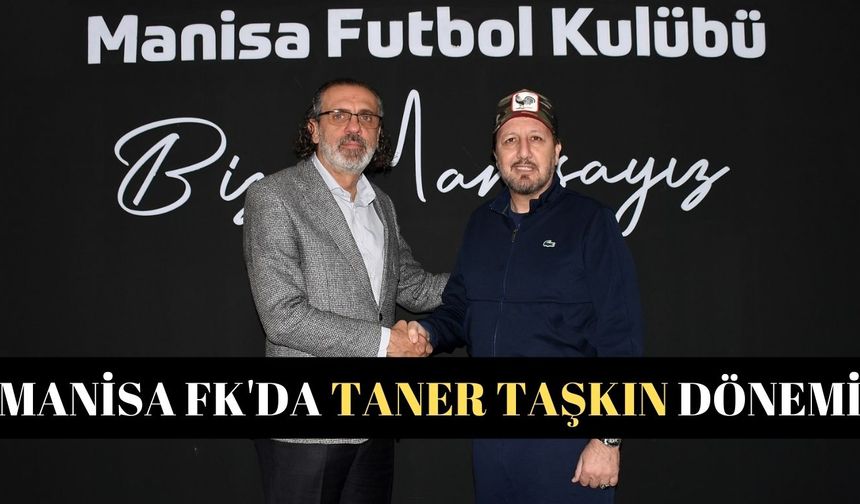 Manisa FK'da Taner Taşkın dönemi