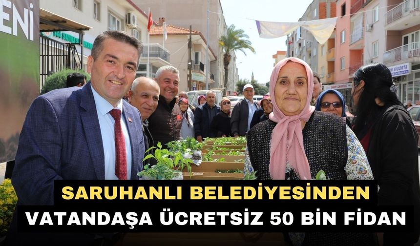 Saruhanlı Belediyesinden vatandaşa ücretsiz 50 bin fidan