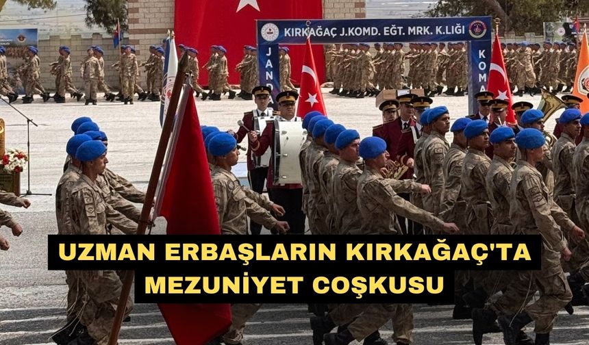 Uzman Erbaşların Kırkağaç'ta mezuniyet coşkusu