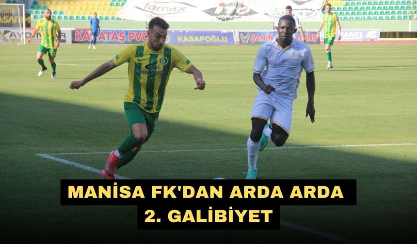 Manisa FK'dan arda arda 2. galibiyet