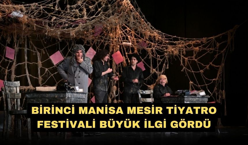 Birinci Manisa Mesir Tiyatro Festivali büyük ilgi gördü