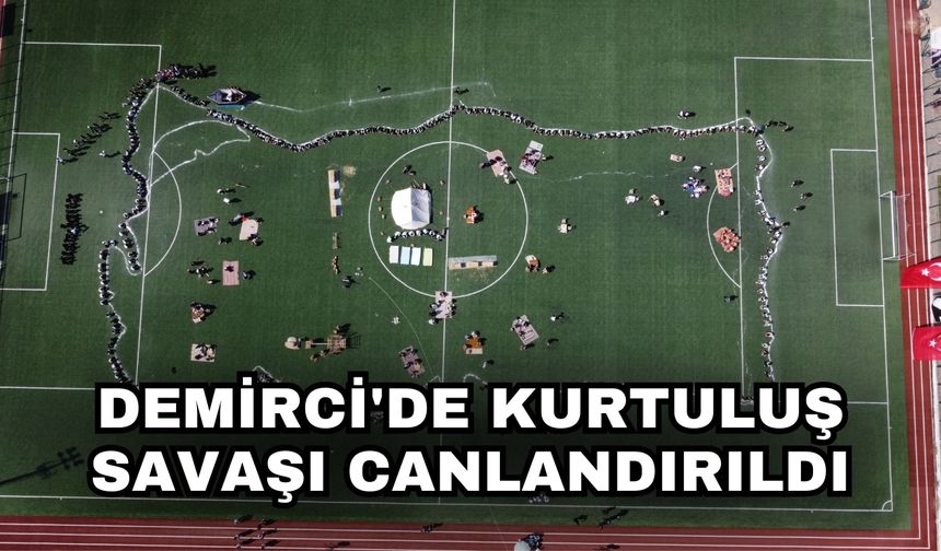 Demirci'de Kurtuluş Savaşı canlandırıldı
